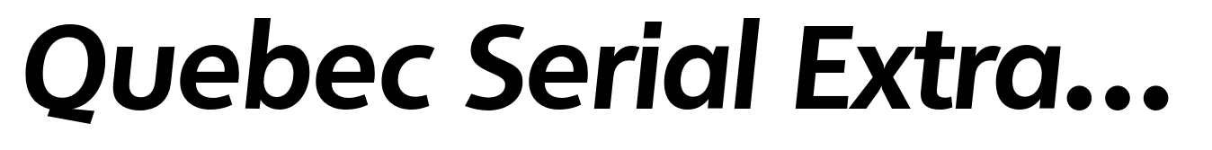 Quebec Serial ExtraBold Italic